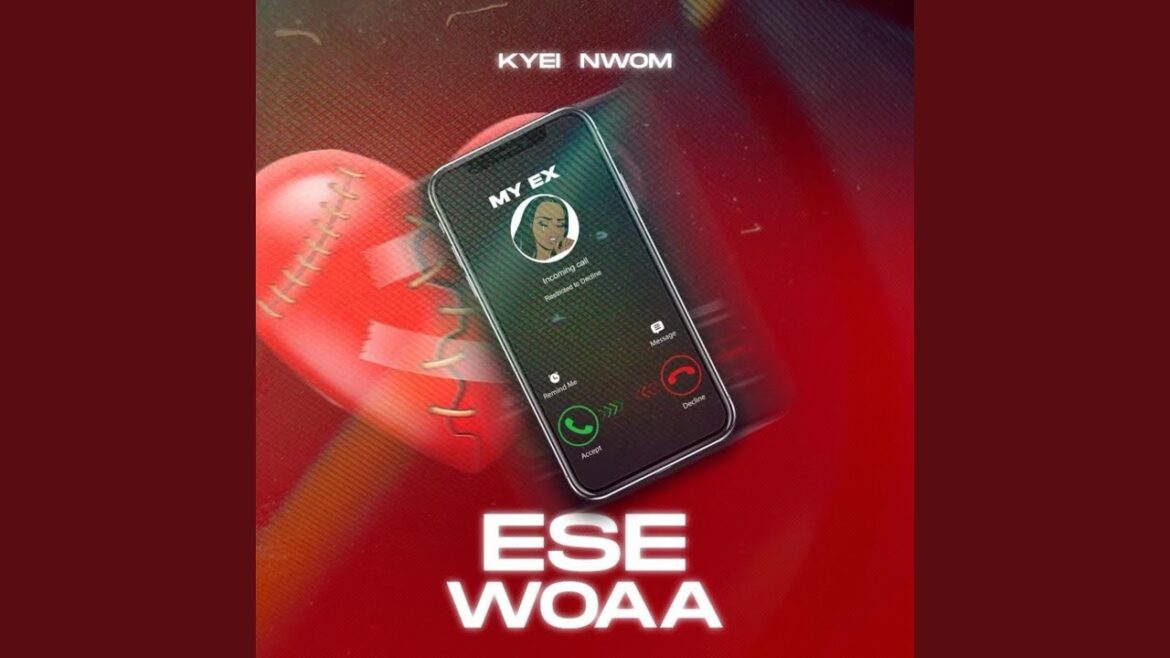 Ese Woaa By Kyei Nwom