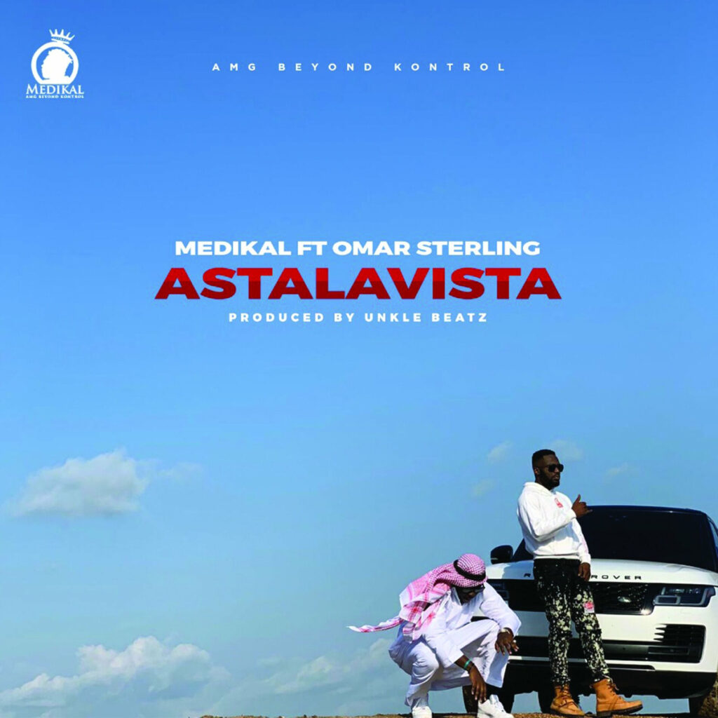 Medikal – Astalavista ft. Omar Sterling (Prod. by Unklebeatz)
