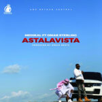 Medikal – Astalavista ft. Omar Sterling (Prod. by Unklebeatz)