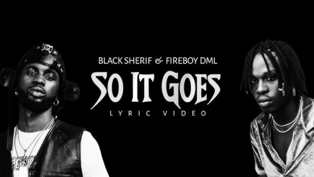 So it Goes - Black Sherif ft. Fireboy DML