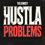 Tulenkey - Hustla Problems